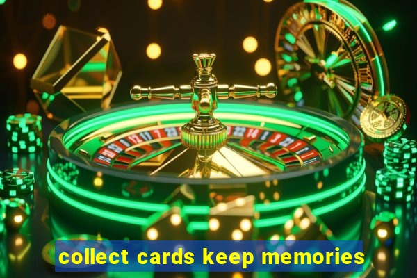 collect cards keep memories